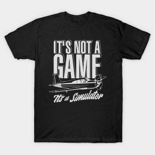 It's Not A Game, It's A Simulator T-Shirt